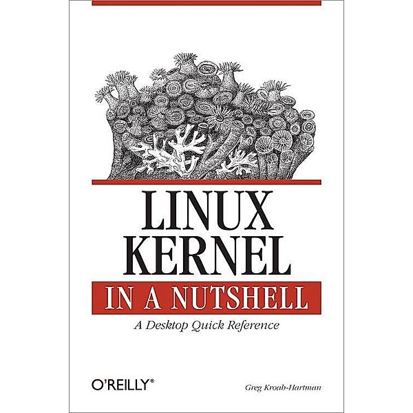 Linux Kernel in a Nutshell / In a Nutshell (O'Reilly), Greg Kroah-Hartman