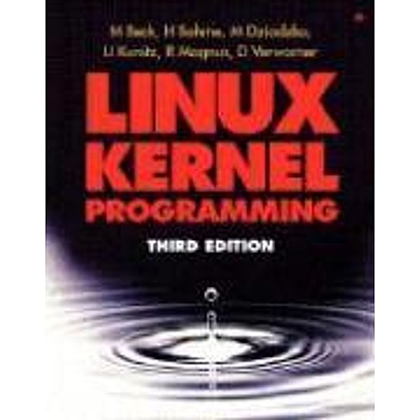 Linux Kernel Programming, w. CD-ROM, Michael Beck, H. Bohme, M. Dziadzka