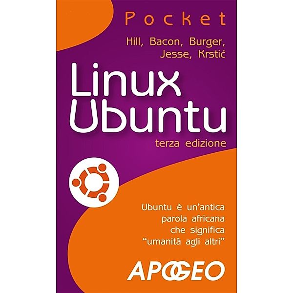 Linux: Linux Ubuntu - terza edizione, B Mako Hill, C Burger, J Bacon, J Jesse, I Krstić