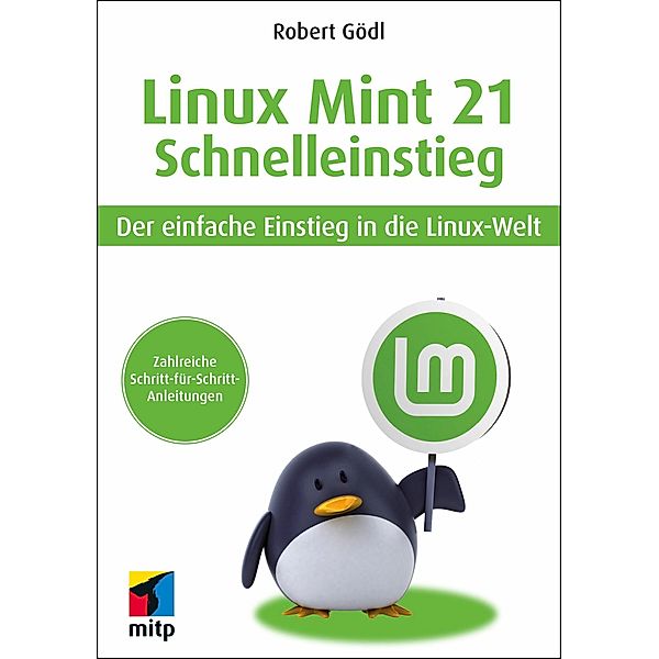 Linux Mint 21 - Schnelleinstieg, Robert Gödl