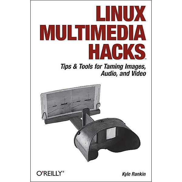 Linux Multimedia Hacks, Kyle Rankin