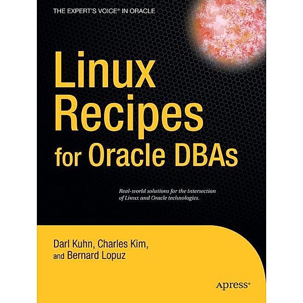 Linux Recipes for Oracle DBAs, Darl Kuhn, Bernard Lopuz, Charles Kim