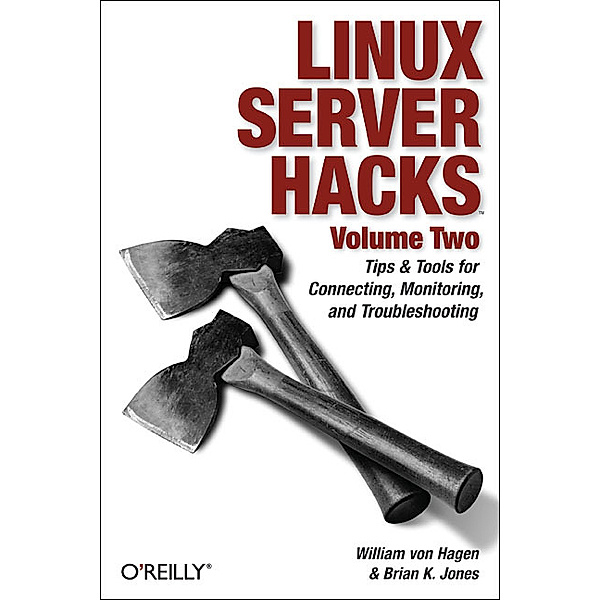 Linux Server Hacks, William Von Hagen, Brian K. Jones