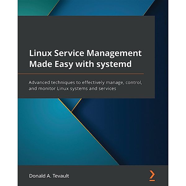 Linux Service Management Made Easy with systemd, Donald A. Tevault