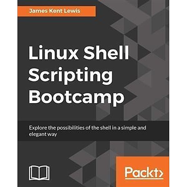 Linux Shell Scripting Bootcamp, James Kent Lewis