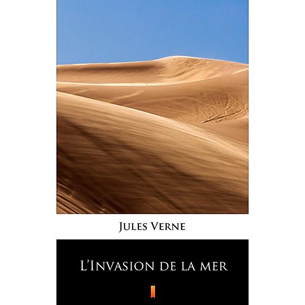 L'Invasion de la mer, Jules Verne