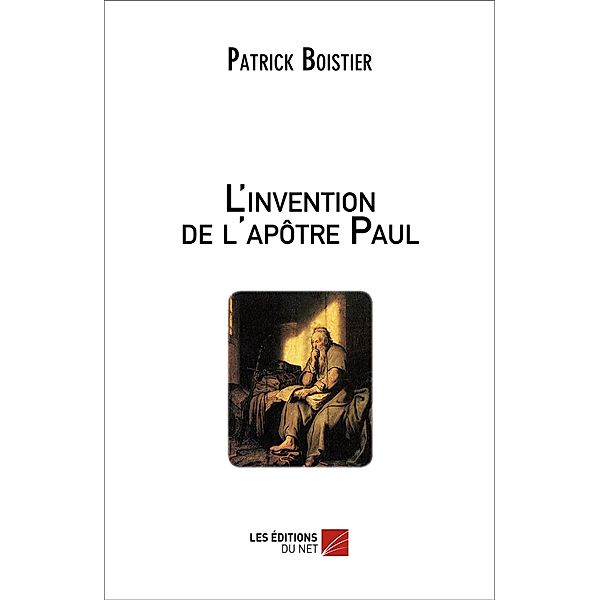 L'invention de l'apotre Paul / Les Editions du Net, Boistier Patrick Boistier