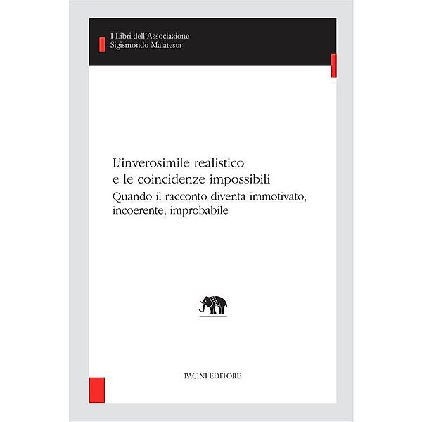 L'inverosimile realistico e le coincidenze impossibili / I libri dell'Associazione Sigismondo Malatesta - Studi di letterature comparate Bd.36, Alessandro Grilli, Piero Toffano, Marco Caratozzolo, Francesco De Cristofaro, Jacques-David Ebguy, Stefano Ercolino, Daniele Giglioli, Camilla Miglio, Attilio Scuderi, Sara Sullam