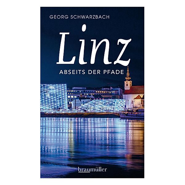 Linz abseits der Pfade, Georg Schwarzbach