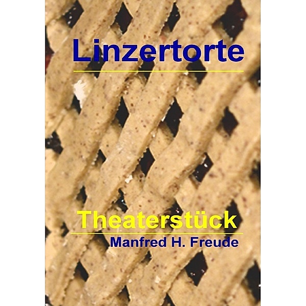 Linzertorte Theaterstück, Manfred H. Freude