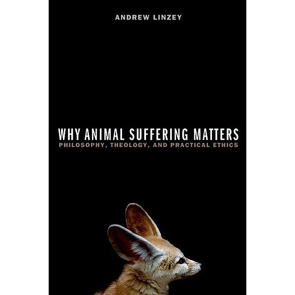 Linzey, A: Why Animal Suffering Matters, Andrew Linzey