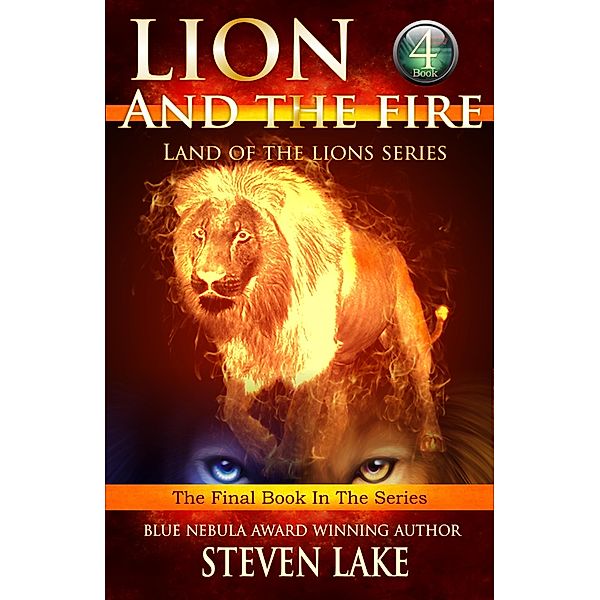 Lion and the Fire (Land of the Lions, #4) / Land of the Lions, Steven Lake