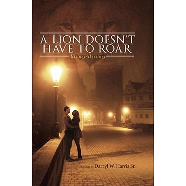 Lion Doesn't Have to Roar, Darryl W. Harris Sr