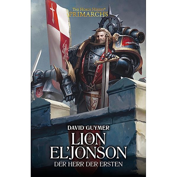 Lion El'Jonson: Der Herr der Ersten / The Horus Heresy Primarchs Bd.13, David Guymer