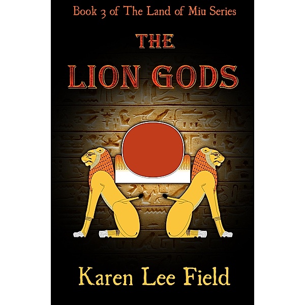 Lion Gods (The Land of Miu, #3), Karen Lee Field