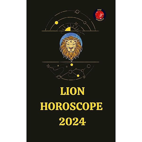 Lion Horoscope  2024, Rubi Astrólogas, Angeline Rubi and Alina A. Rubi