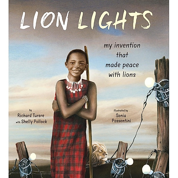 Lion Lights: My Invention That Made Peace with Lions, Richard Turere, Shelly Pollock