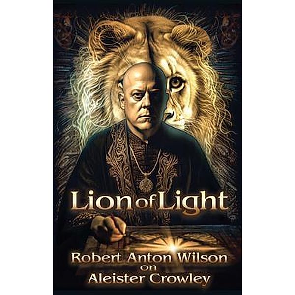 Lion of Light, Robert Anton Wilson