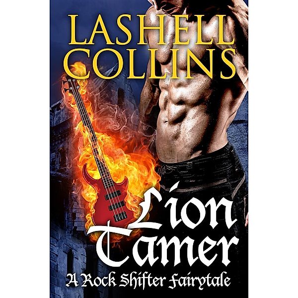 Lion Tamer (Rock Shifter Fairytales, #2), Lashell Collins