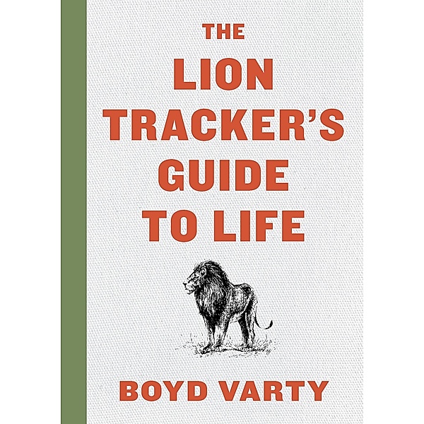 Lion Tracker's Guide to Life, Boyd Varty