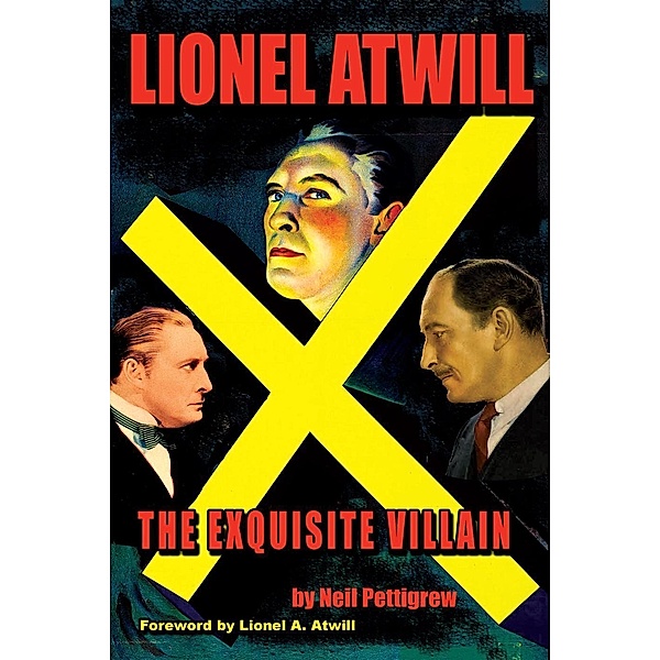 Lionel Atwill: An Exquisite Villain, Neil Pettigrew