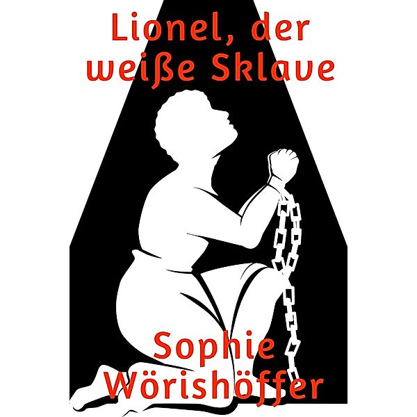 Lionel, der weisse Sklave, Sophie Wörishöffer