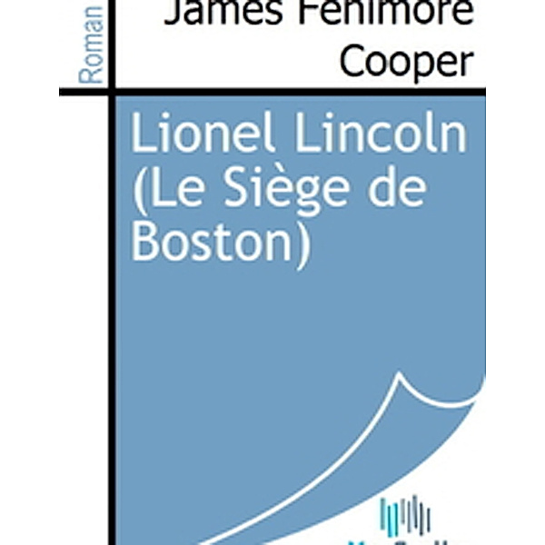 Lionel Lincoln (Le Siège de Boston), James Fenimore Cooper