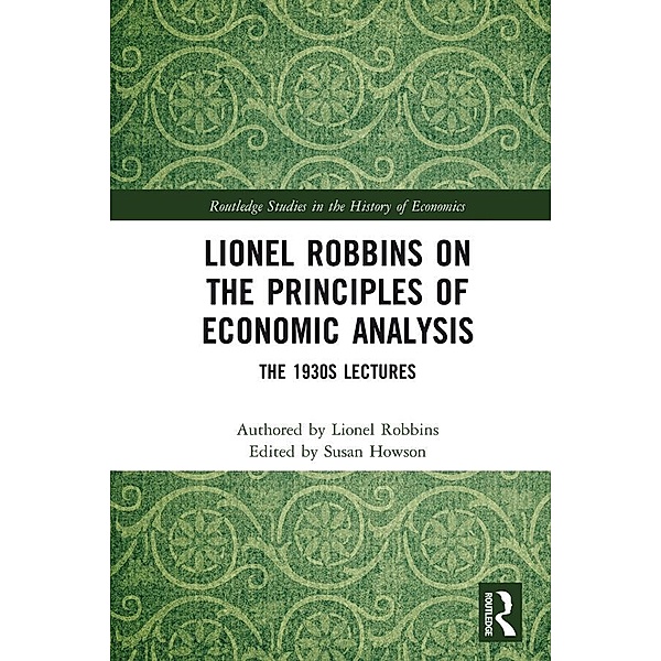 Lionel Robbins on the Principles of Economic Analysis, Lionel Robbins