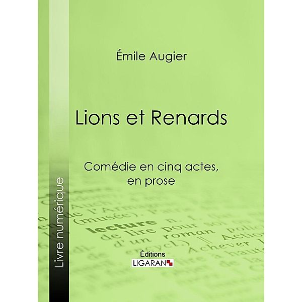Lions et Renards, Ligaran, Émile Augier