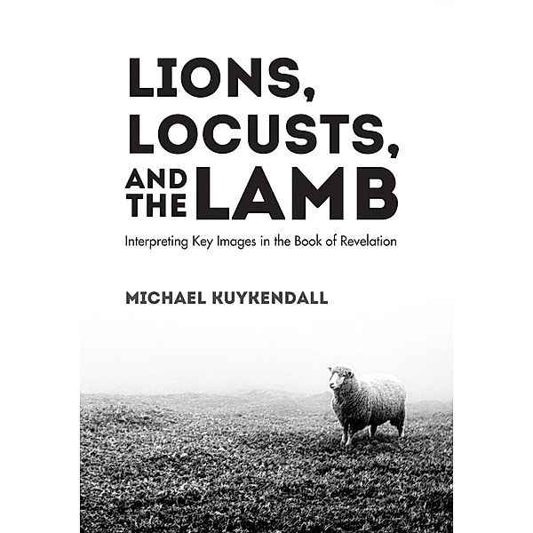 Lions, Locusts, and the Lamb, Michael Kuykendall