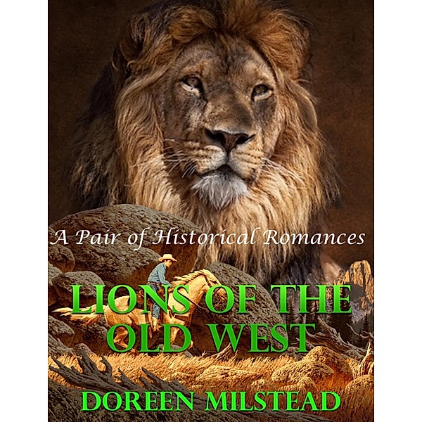 Lions of the Old West: A Pair of Historical Romances, Doreen Milstead