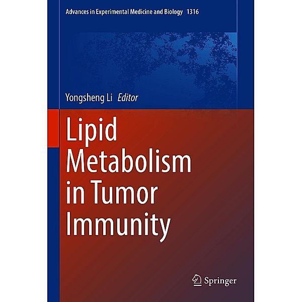 Lipid Metabolism in Tumor Immunity / Advances in Experimental Medicine and Biology Bd.1316