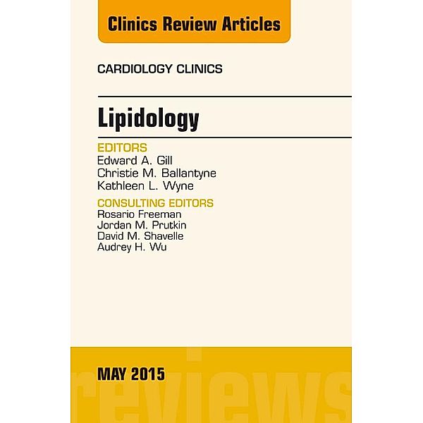 Lipidology, An Issue of Cardiology Clinics, Edward A. Gill