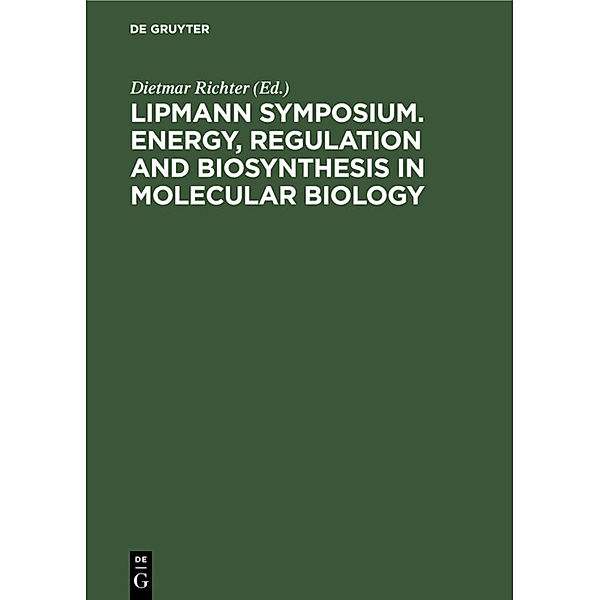 Lipmann Symposium. Energy, Regulation and Biosynthesis in Molecular Biology