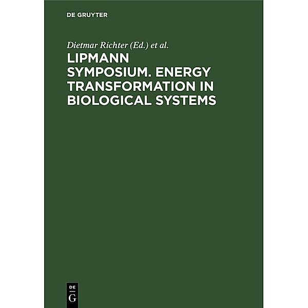 Lipmann Symposium. Energy transformation in biological systems