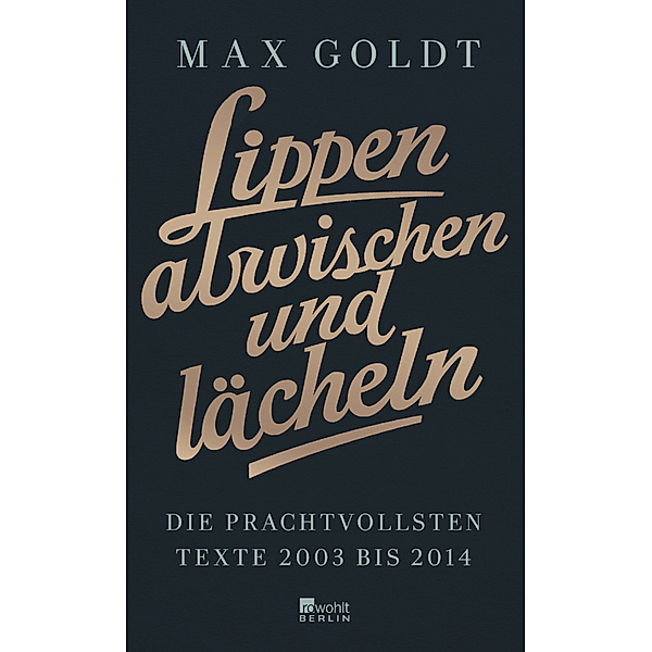 Lippen abwischen und lächeln, Max Goldt