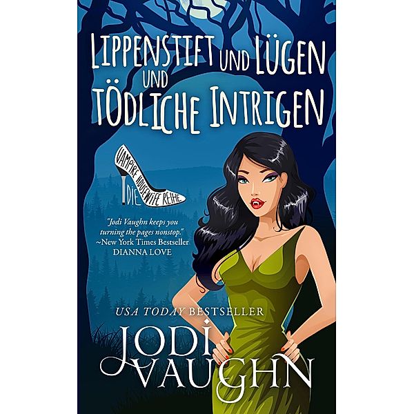 Lippenstift und Lügen und tödliche Intrigen (Die Vampire Housewife Reihe, #1) / Die Vampire Housewife Reihe, Jodi Vaughn