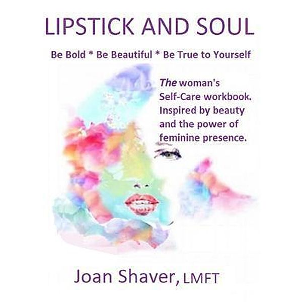 Lipstick and Soul / Joan Shaver Wonder of Women, Joan Shaver
