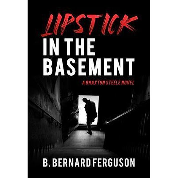 Lipstick In The Basement, B. Bernard Ferguson