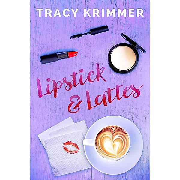 Lipstick & Lattes, Tracy Krimmer