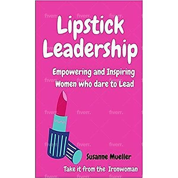 Lipstick Leadership, Susanne Mueller