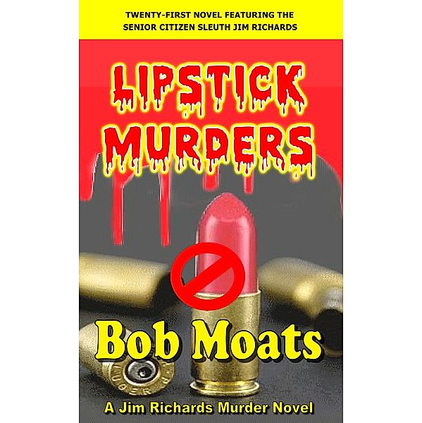 Lipstick Murders (Jim Richards Murder Novels, #21) / Jim Richards Murder Novels, Bob Moats