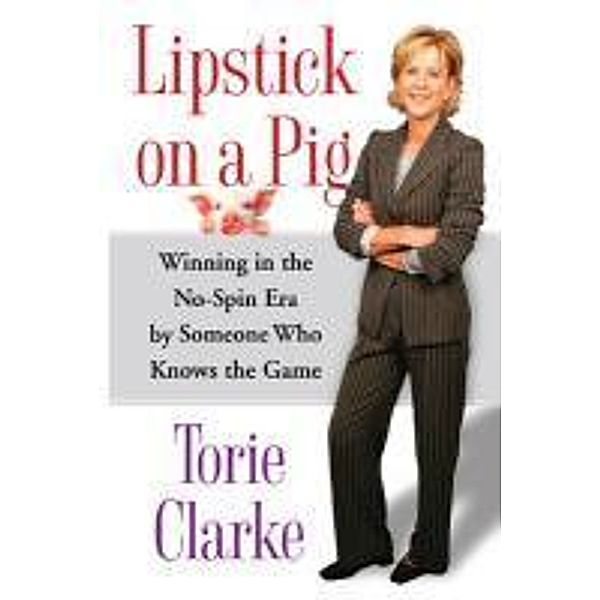 Lipstick on a Pig, Torie Clarke