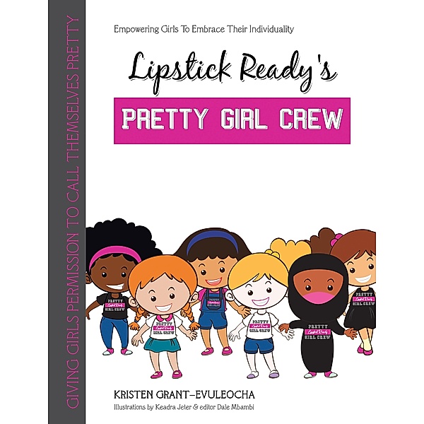 Lipstick Ready'S Pretty Girl Crew, Kristen Grant-Evuleocha