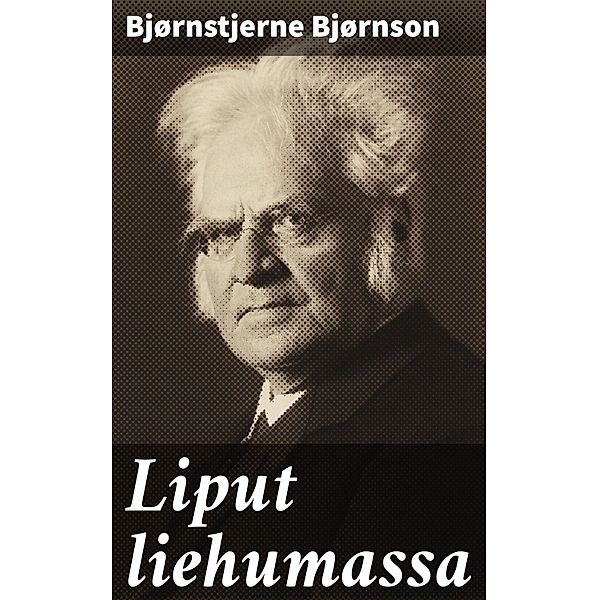 Liput liehumassa, Bjørnstjerne Bjørnson