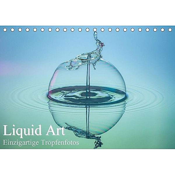 Liquid Art, Einzigartige Tropfenfotos (Tischkalender 2017 DIN A5 quer), Karl Josef Schüler