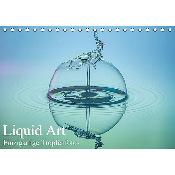 Liquid Art, Einzigartige Tropfenfotos (Tischkalender 2020 DIN A5 quer), Karl Josef Schüler
