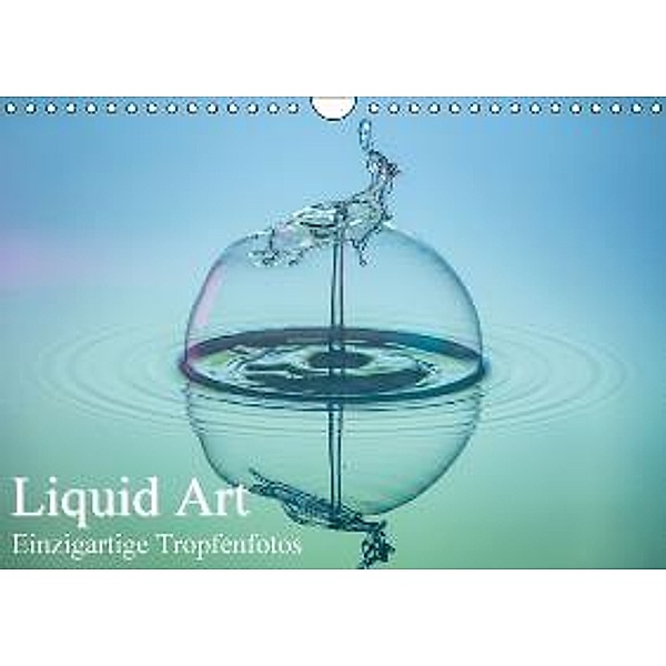Liquid Art, Einzigartige Tropfenfotos (Wandkalender 2016 DIN A4 quer), Karl Josef Schüler
