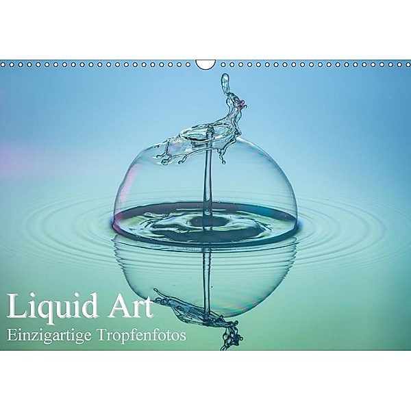 Liquid Art, Einzigartige Tropfenfotos (Wandkalender 2017 DIN A3 quer), Karl Josef Schüler