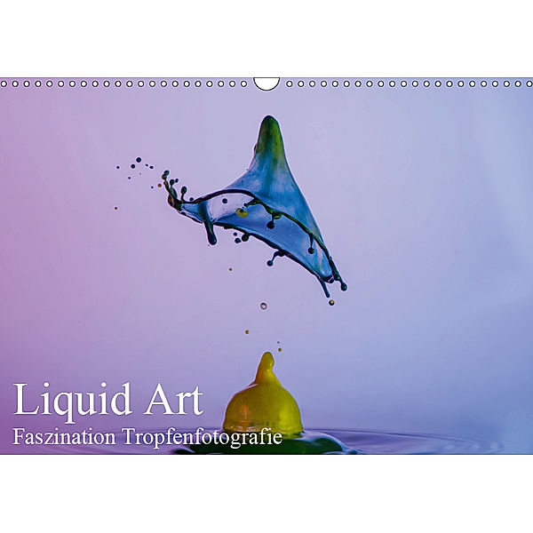 Liquid Art, Faszination Tropfenfotografie (Wandkalender 2019 DIN A3 quer), Karl Josef Schüler